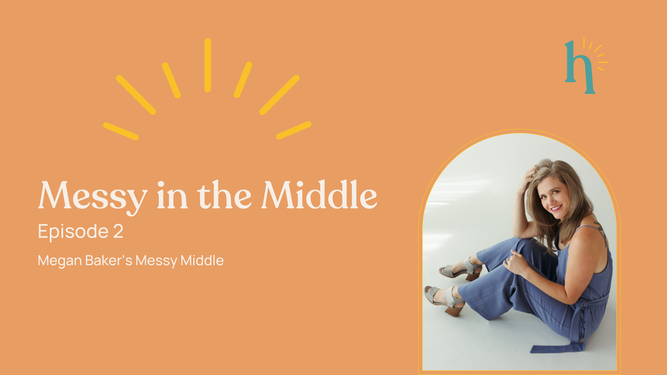 Messy in the Middle- Episode 2: Megan Baker's Messy Middle