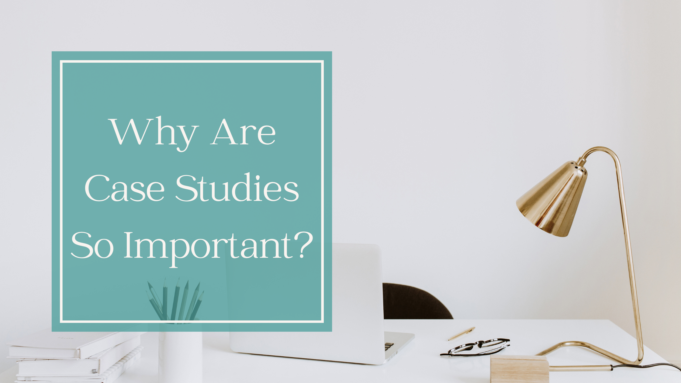 why are case studies beneficial to researchers